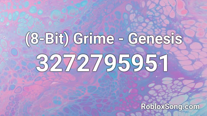 8 Bit Grime Genesis Roblox Id Roblox Music Codes - roblox song id for giorno muda