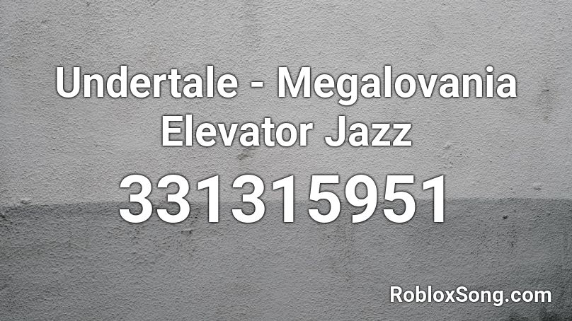 Undertale Megalovania Elevator Jazz Roblox Id Roblox Music Codes - roblox song id for undertale megalovania