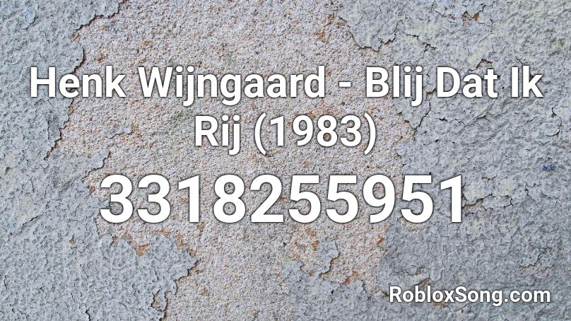 Henk Wijngaard - Blij Dat Ik Rij (1983) Roblox ID
