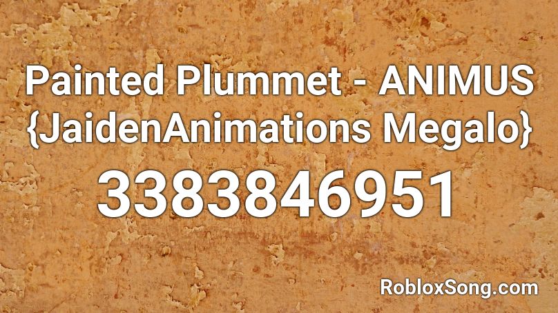 Painted Plummet - ANIMUS {JaidenAnimations Megalo} Roblox ID