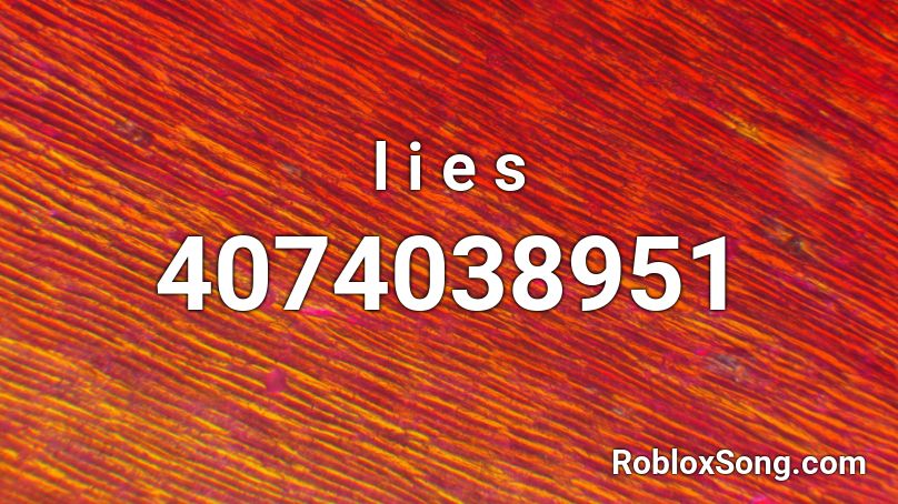 L I E S Roblox Id Roblox Music Codes - the loveliest lies of all song id roblox