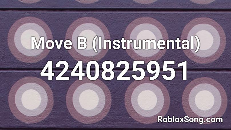 Move B (Instrumental) Roblox ID