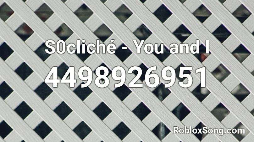 S0cliche You And I Roblox Id Roblox Music Codes - blue swede hooked on a feeling roblox id