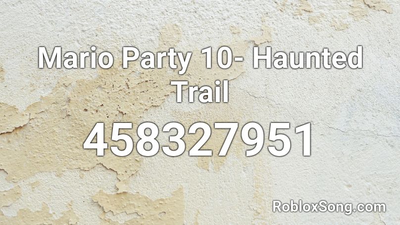 Mario Party 10- Haunted Trail Roblox ID