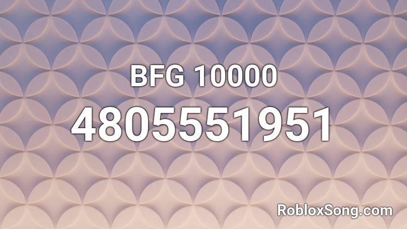Bfg 10000 Roblox Id Roblox Music Codes - 10000 roblox id codes
