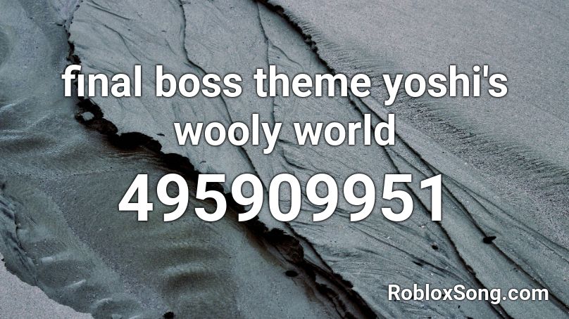 final boss theme yoshi's wooly world Roblox ID