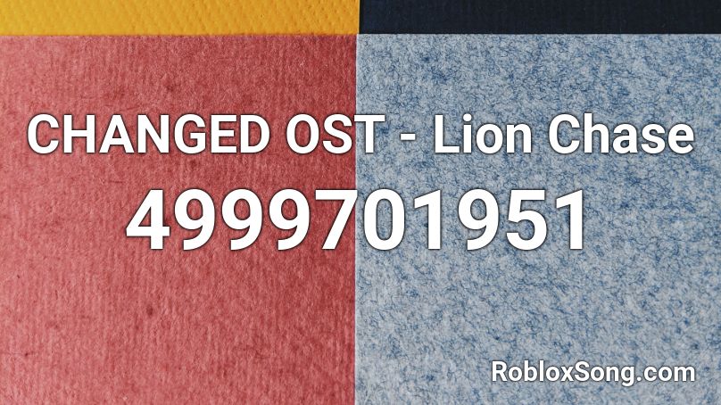 CHANGED OST - Lion Chase Roblox ID
