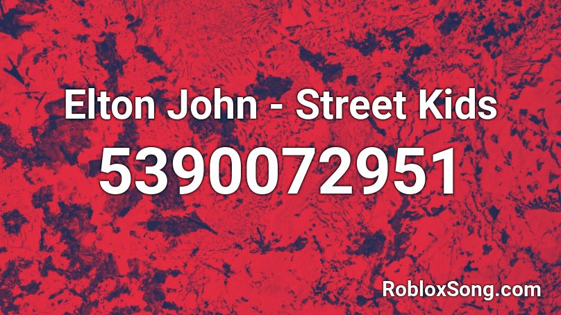 Elton John - Street Kids Roblox ID