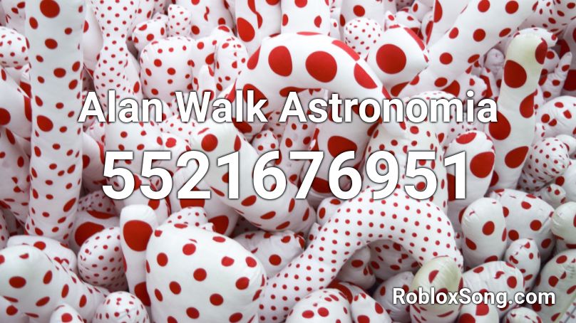 Alan Walk Astronomia Roblox ID