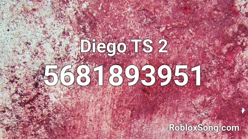 Diego TS 2 Roblox ID