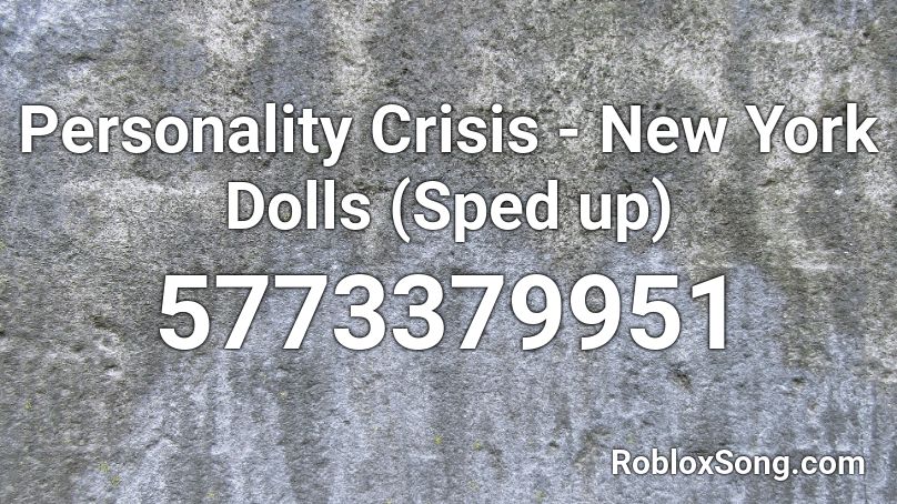 Personality Crisis - New York Dolls (Sped up) Roblox ID