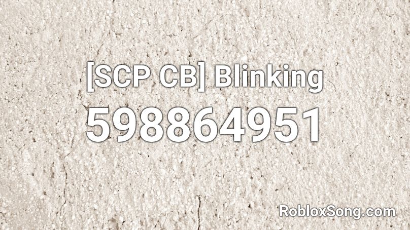 Scp Cb Blinking Roblox Id Roblox Music Codes - i have osteoporosis song roblox