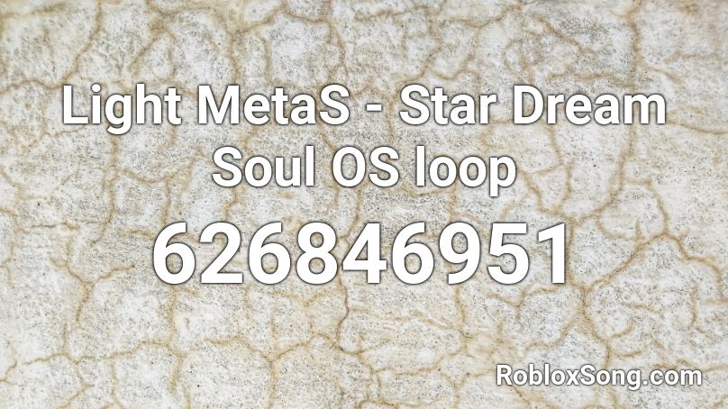 Light MetaS - Star Dream Soul OS loop Roblox ID
