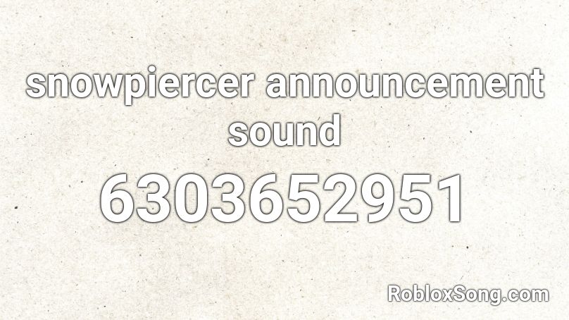 snowpiercer announcement sound Roblox ID