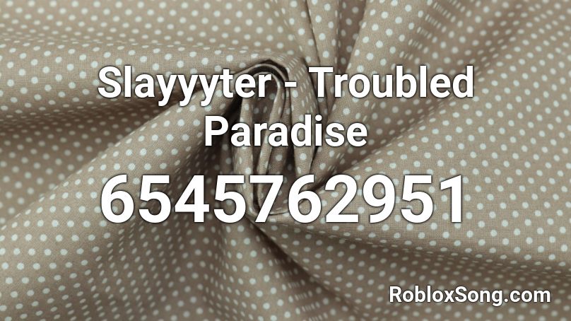 Slayyyter - Troubled Paradise Roblox ID