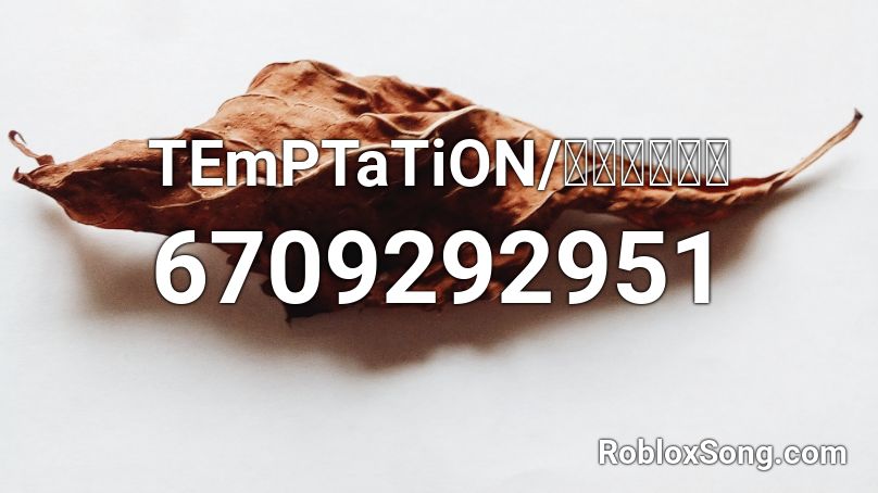 Temptation かねこちはる Roblox Id Roblox Music Codes