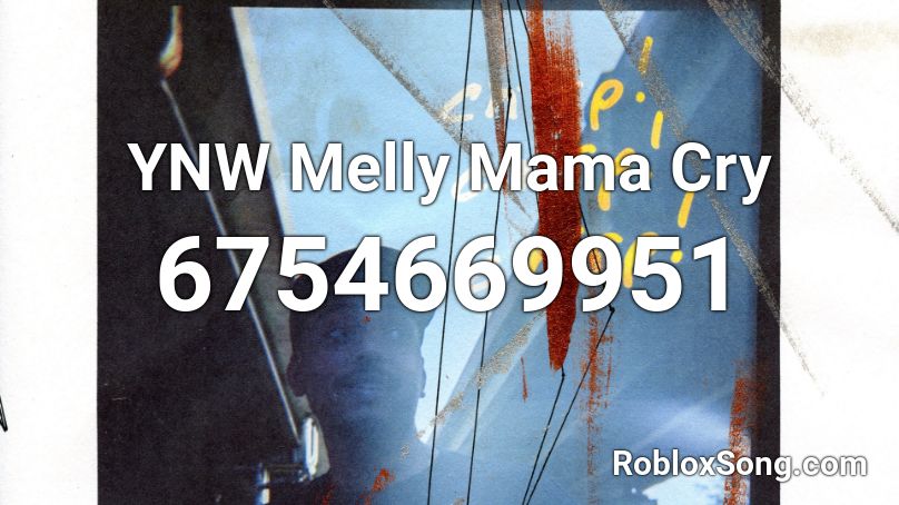 Ynw Melly Mama Cry Roblox Id Roblox Music Codes - mama cry roblox id code 2020