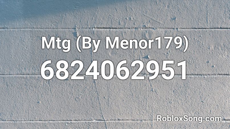 Mtg (By Menor179) Roblox ID
