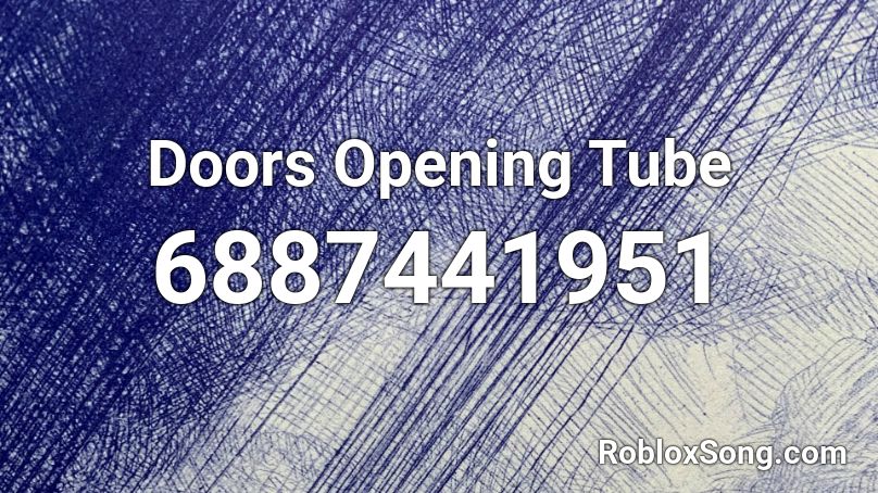 Doors Opening Tube Roblox ID