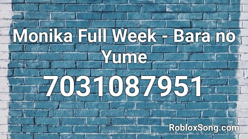 Monika Full Week - Bara no Yume Roblox ID