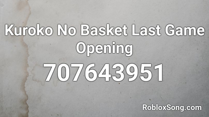 Kuroko No Basket Last Game Opening  Roblox ID