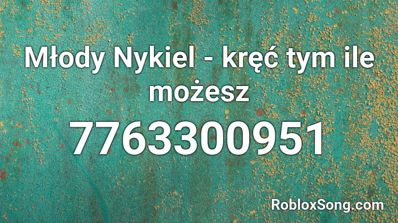 Młody Nykiel - kręć tym ile możesz Roblox ID