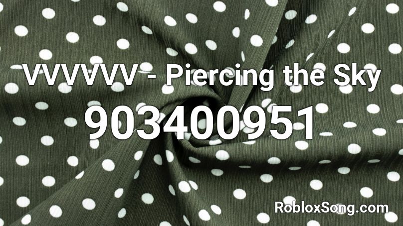 VVVVVV - Piercing the Sky Roblox ID