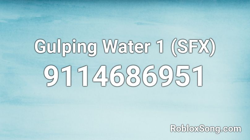 Gulping Water 1 (SFX) Roblox ID