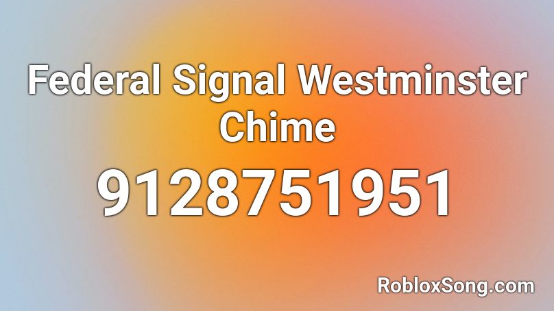 Federal Signal Westminster Chime Roblox ID