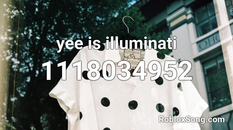yee is illuminati Roblox ID