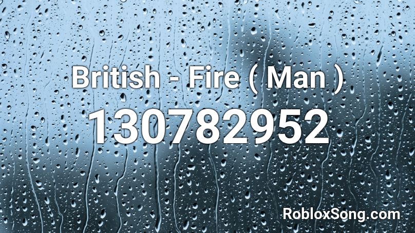 British - Fire ( Man ) Roblox ID