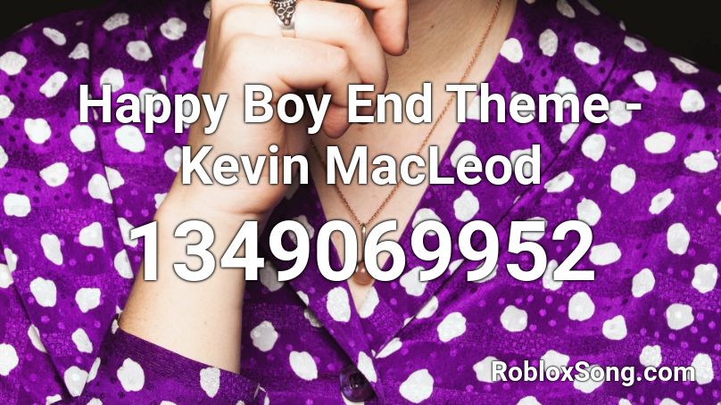 Happy Boy End Theme - Kevin MacLeod Roblox ID