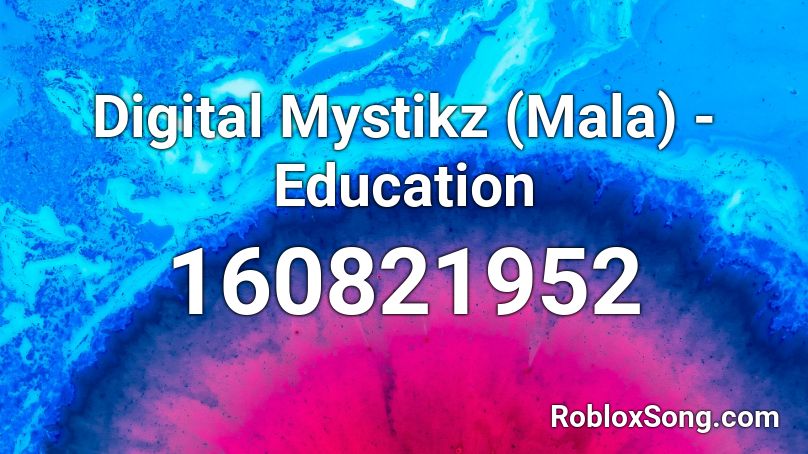Digital Mystikz (Mala) - Education Roblox ID