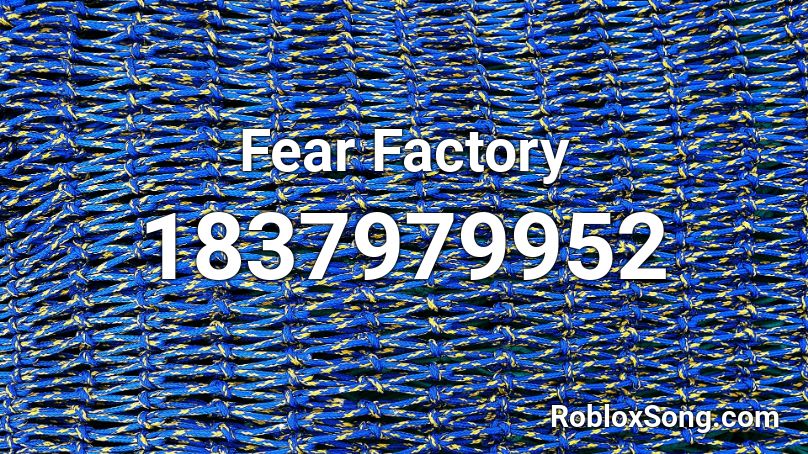 Fear Factory Roblox ID