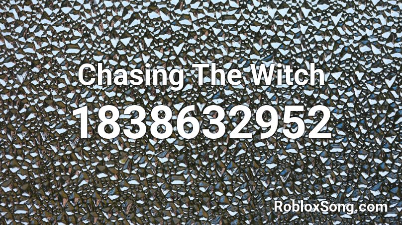 Chasing The Witch Roblox ID