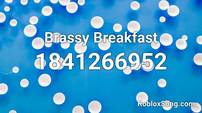 Brassy Breakfast Roblox ID