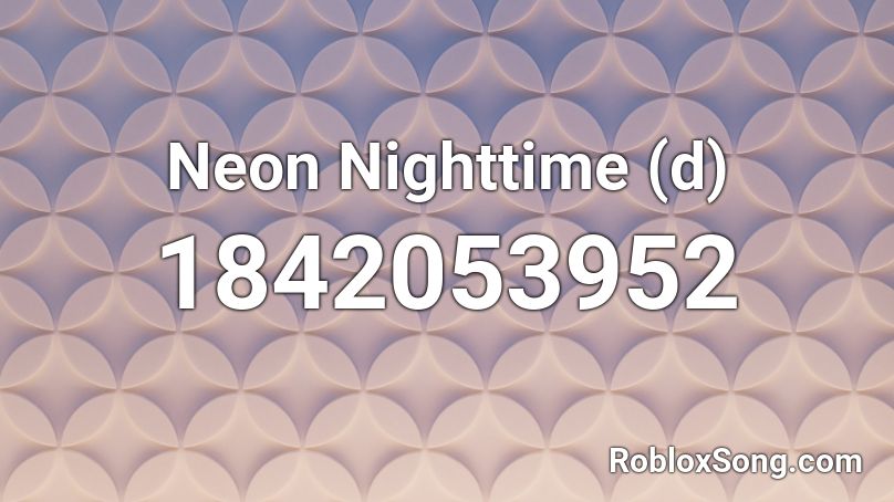 Neon Nighttime (d) Roblox ID