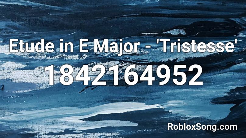 Etude in E Major - 'Tristesse' Roblox ID