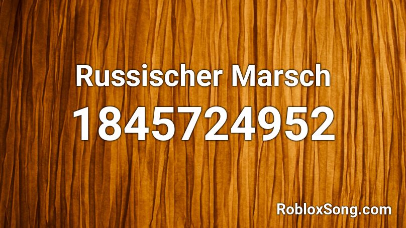 Russischer Marsch Roblox ID