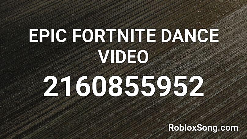 Epic Fortnite Dance Video Roblox Id Roblox Music Codes - fortnite basic dance roblox code