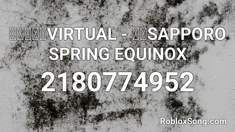 情報デスクvirtual 街へsapporo Spring Equinox Roblox Id Roblox Music Codes - black equinox roblox