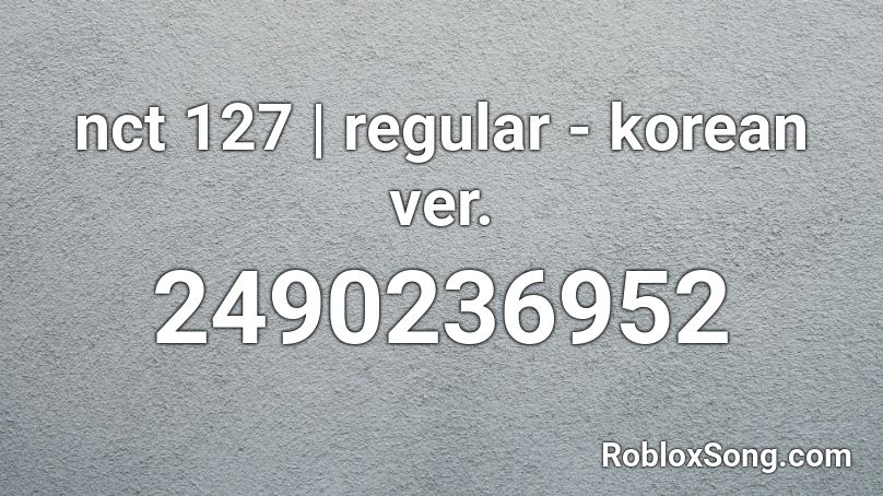 nct 127 | regular - korean ver. Roblox ID
