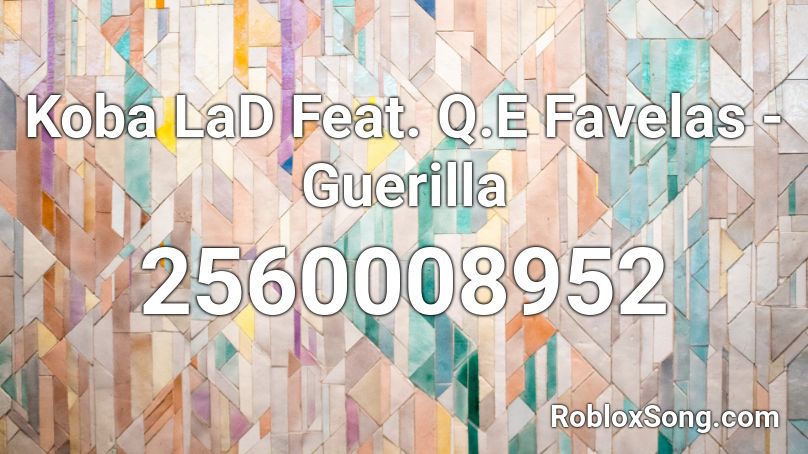 Koba LaD Feat. Q.E Favelas - Guerilla Roblox ID