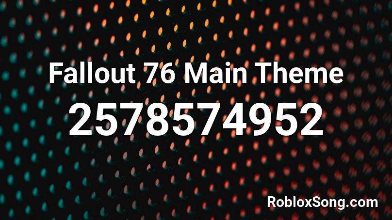 Fallout 76 Main Theme Roblox Id Roblox Music Codes - roblox fallout 76 song id