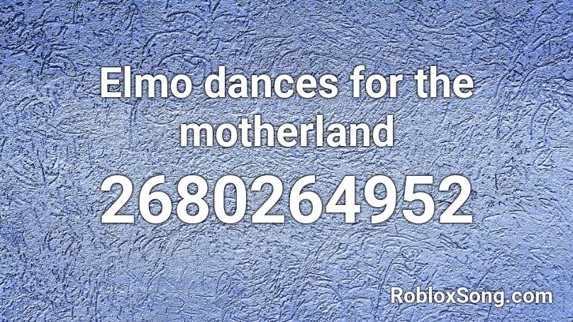 motherland elmo roblox dances codes song