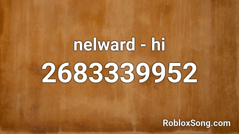 Nelward Hi Roblox Id Roblox Music Codes - cha cha slide roblox id not nightcore