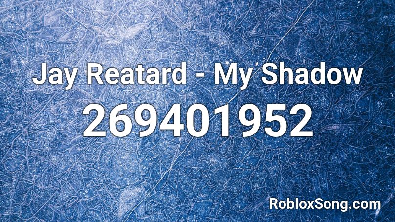 Jay Reatard - My Shadow Roblox ID