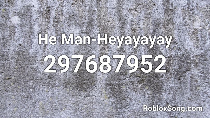 He Man-Heyayayay Roblox ID