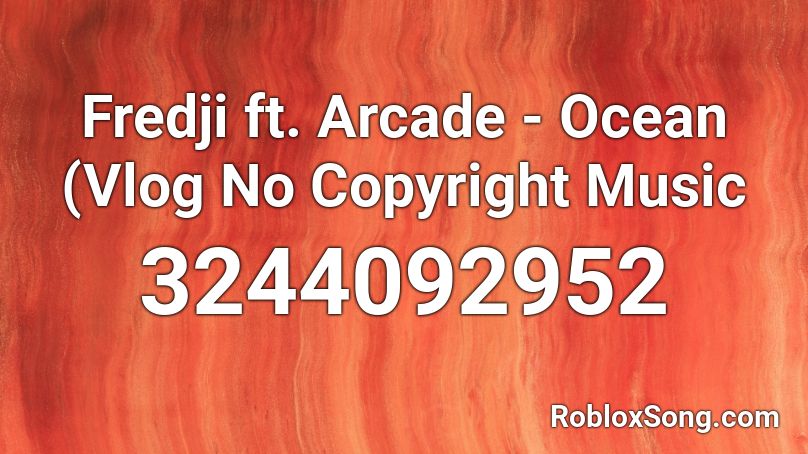 Fredji ft. Arcade - Ocean (Vlog No Copyright Music Roblox ID