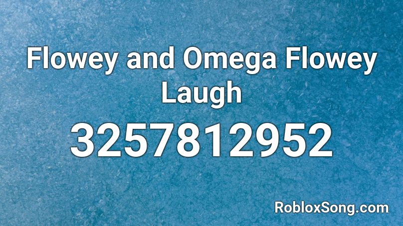 Flowey and Omega Flowey Laugh Roblox ID